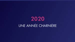 2020 : une année charnière